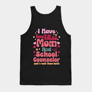 I have two titles mom and School Counselor mom gift for mothers day Tank Top